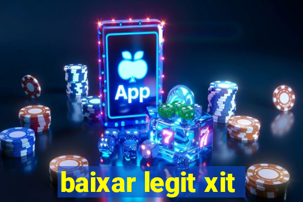 baixar legit xit